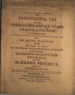 De providentia Dei circa German. bibliorvm Lvtheri translationem commentatio : qua ... invitat Daniel Peucerus
