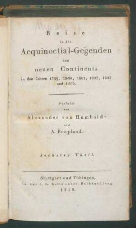 Reise in die Aequinoctial-Gegenden...- 2 Falttab. - 6,(1.) Theil Enthält: 6. Theil, 2. Hälfte