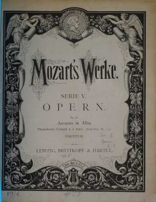 Wolfgang Amadeus Mozart's Werke : Kritisch durchgesehene Gesammtausgabe. 5,[6], Ascanio in Alba : Theateralisches Festspiel ; KV 111