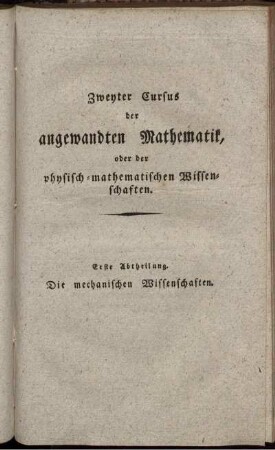 Erste Abtheilung. Die mechanischen Wissenschaften.