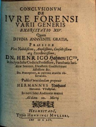 Exercitationes XVI de iure forensi varii generis : praeside Henrico Hahnio ... publice habita in Acad. Iulia. XIV