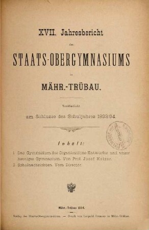 Jahresbericht des Staats-Obergymnasiums in Mähr.-Trübau : veröffentlicht am Schlusse des Schuljahres .... 17. 1893/94