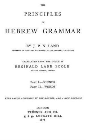 The principles of Hebrew grammar / by J. P. N. Land. Transl. from the Dutch by Reginald Lane Poole