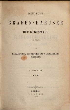 Deutsche Grafen-Haeuser der Gegenwart : in heraldischer, historischer und genealogischer Beziehung. 1, A - K