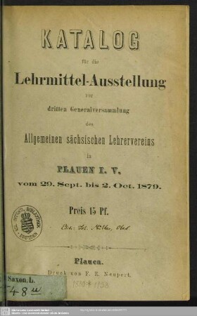 Katalog für die Lehrmittel-Ausstellung zur dritten Generalversammlung des Allgemeinen sächsischen Lehrervereins in Plauen i. V. : vom 29. Sept. bis 2. Oct. 1879