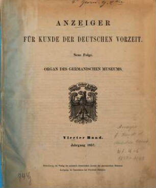 Anzeiger für Kunde der deutschen Vorzeit : Organ d. Germanischen Museums. 4, 4. 1857