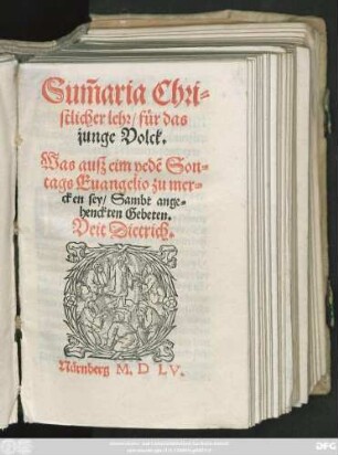 Sum̃aria Chri=||stlicher lehr/ für das || junge Volck.|| Was ausz eim yedẽ Son=||tags Euangelio zu mer=||cken sey/ Sambt ange=||henckten Gebeten.|| Veit Dietrich.||