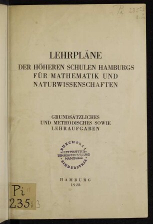 Lehrpläne der höheren Schulen Hamburgs für Mathematik und Naturwissenschaften : Grundsätzliches und Methodisches sowie Lehraufgaben