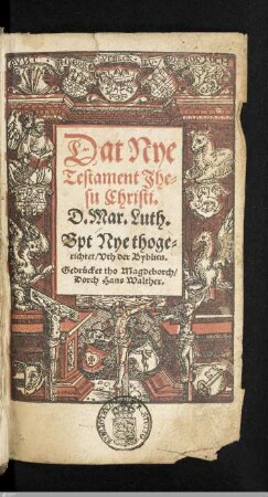 Dat Nye Testament Jhesu Christi D. Mar. Luth. : Vpt Nye thogerichtet, Vth der Byblien