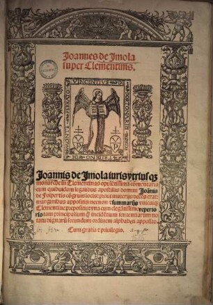 Ioannes de Imola super Clementinis : I. de Imola ... in Clementinas opule[n]tissima co[m]mentaria