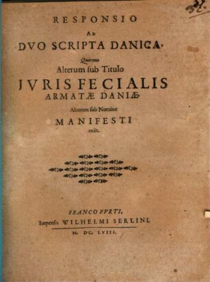 Responsio ad duo scripta Danica, quorum alterum sub titulo Iuris fecialis armatae Daniae, alterum sub nomine Manifesti exiit