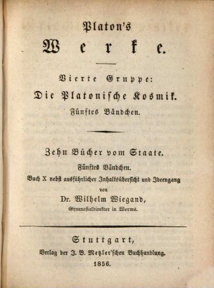 Platon's Werke, 4,5. Die Platonische Kosmik ; 5. Zehn Bücher vom Staat ; 5