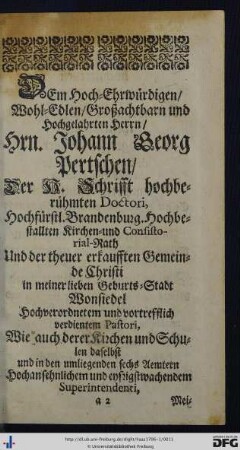 Dem Hoch-Ehrwürdigen, Wohl-Edlen, Großachtbarn und Hochgelahrten Herrn, Hrn. Johann Georg Pertschen ...