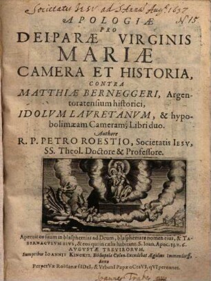 Apologiae pro Deiparae Virginis Mariae camera et historia, contra Matth. Berneggeri ... idolum Lauretanum ... libri duo