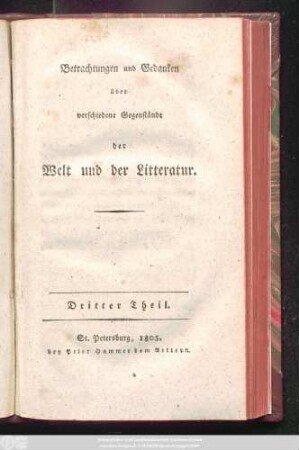 Theil 3: Betrachtungen und Gedanken über verschiedene Gegenstände der Welt und der Litteratur. : Nebst Bruchstücken aus einer Handschrift.