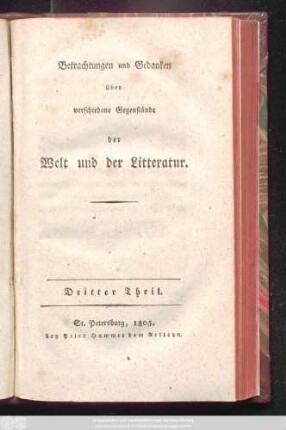 Theil 3: Betrachtungen und Gedanken über verschiedene Gegenstände der Welt und der Litteratur. : Nebst Bruchstücken aus einer Handschrift.