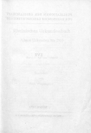 Bd. 1. Aachen - Deutz [Hauptbd.]: Rheinisches Urkundenbuch : ältere Urkunden bis 1100