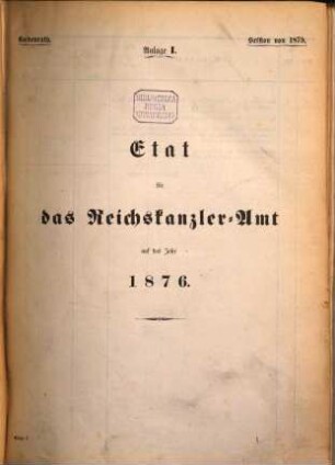 Verhandlungen des Bundesrathes des Deutschen Reichs. D, Bundesrath : Reichshaushalts-Etat für das Etatsjahr .... 1876 = Anlage 1 - 14