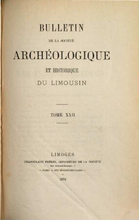 Bulletin de la Société Archéologique et Historique du Limousin. 22. 1873