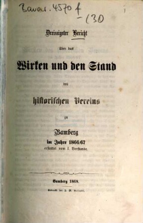 Bericht über das Wirken und den Stand des Historischen Vereins zu Bamberg : im Jahre .... 30. 1866/67. - 1868