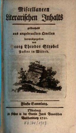 Miscellaneen literarischen Innhalts, größtentheils aus ungedruckten Quellen. 5. 1781