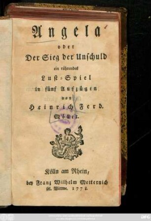 Angela oder Der Sieg der Unschuld : ein rührendes Lust-Spiel in fünf Aufzügen