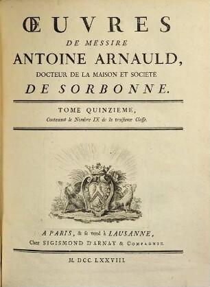 Oeuvres de Messire Antoine Arnauld, 15. Contenant le nombre IX de la troisieme classe