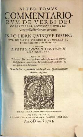 Commentariorvm De Verbi Dei Corrvptelis, Tomi duo : Prior De Venerando Christi Domini Praecvrsore Ioanne Baptista, Posterior De Sacrosancta Virgine Maria Deipara Disserit, et Vtrivsqve personae historiam ... disertè vindicat ; Accessit Index Copiosvs, ..., 2. In Eo Libris Qvinqve Disseritvr De Maria Virgine Incomparabili, Et Dei Genitrice Sacrosancta