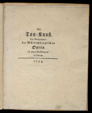 Die Ton-Kunst : bey Gelegenheit der Würtembergischen Opern in zwo Gesängen besungen