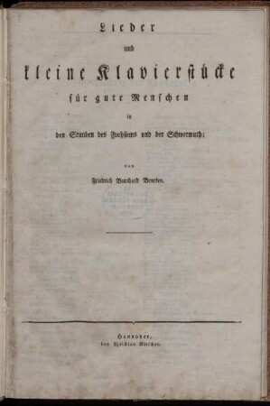 Lieder und kleine Klavierstücke für gute Menschen in den Stunden des Frohsinns und der Schwermuth