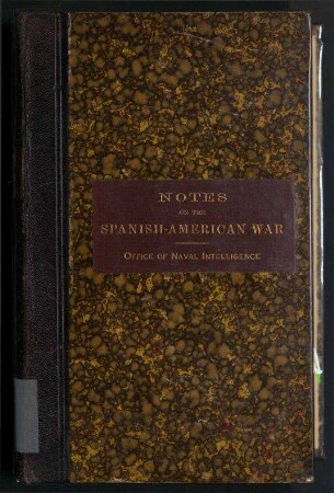 Battles and Capitulation of Santiago de Cuba; Office of Naval Intelligence. War Notes No. I. Informations from Abroad