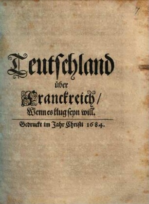 Teutschland über Franckreich, Wenn es klug seyn will