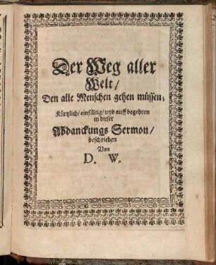 Der Weg aller Welt/ [...] Abdanckungs-Sermon/