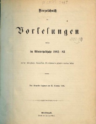 Verzeichnis der Vorlesungen der Universität zu Greifswald. 1882/83 WH