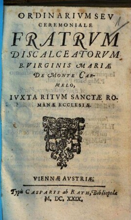 Ordinarium seu ceremoniale Fratrum Discalceatorum B. Virginis Mariae de Monte Carmelo ...