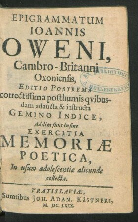 Epigrammatum Joannis Oweni, Cambro-Britanni Oxoniensis, Editio Postrema : correctissima posthumis quibusdam adaucta & instructa Gemino Indice