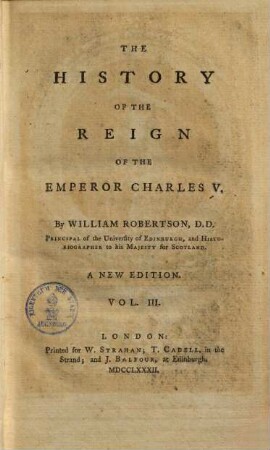 The History Of The Reign Of The Emperor Charles V. : With A View of the Progress of Society in Europe, from the Subversion of the Roman Empire, to the Beginning of the Sixteenth Century; In Four Volumes, 3.