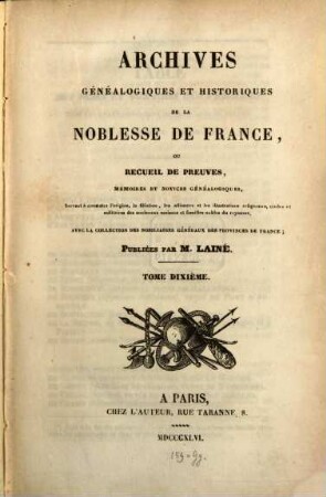 Archives généalogiques et historiques de la Noblesse de France : ou recueil de preuves memoires et notices généalogiques, servant à contaster l'origine, la filiation, les alliances et les illustrations religieuses civiles et morales de diverses maisons et familles nobles du royaume, 10