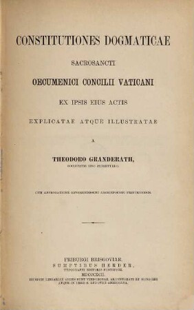 Constitutiones dogmaticae sacrosancti oecumenici concilii Vaticani : Ex ipsis eius actis explicatae atque illustratae