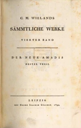 C. M. Wielands Sämmtliche Werke, 4. Der Neue Amadis : Erster Theil
