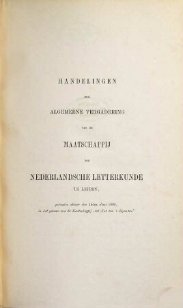 Handelingen en levensberichten van de Maatschappij der Nederlandse Letterkunde te Leiden. 1882