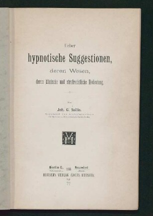 Ueber hypnotische Suggestionen, deren Wesen, deren klinische und strafrechtliche Bedeutung