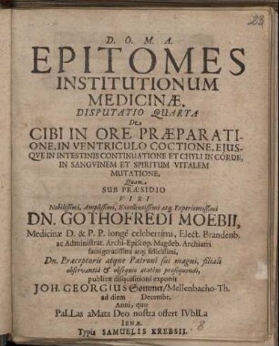 Epitomes Institutionum Medicinae. Disputatio Quarta De Cibi In Ore Praeparatione, In Ventriculo Coctione, Eiusque Intestinis Continuatione Et Chyli In Corde, In Sanguinem Et Spiritum Vitalem Mutatione