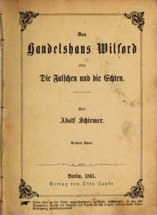 Das Handelshaus Wilford oder Die Falschen und die Echten, 3. Theil