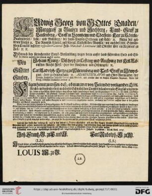 Ludwig Georg von Gottes Gnaden Marggraff zu Baaden und Hochberg, [...]