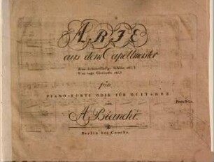 Arie aus dem Capellmeister : (Eine liebenswürd'ge Schöne etc.) ; (Una vaga giovinetta etc.) ; fürs Piano-Forte oder für Guitarre