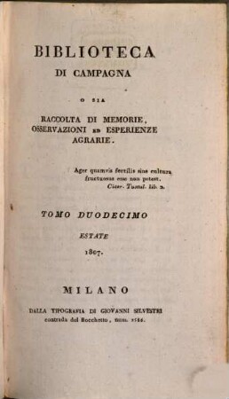 Biblioteca di campagna o sia Raccolta di memorie, osservazioni ed esperienze agrarie. 12. 1807