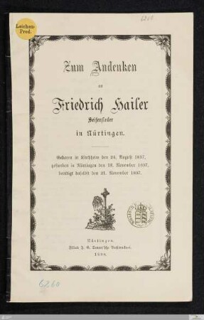 Zum Andenken an Friedrich Hailer Seifensieder in Nürtingen : geboren in Kirchheim den 24. August 1837, gestorben in Nürtingen den 18. November 1897, beerdigt daselbst den 21. November 1897