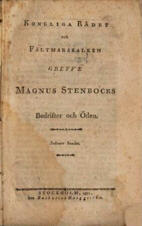 Kongliga Rådet och Fältmarskalken Grefve Magnus Stenbocks Bedrifter och Öden, 2 (1821)