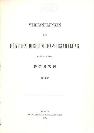 Verhandlungen der Direktoren-Versammlungen der Provinzen Preussens : seit dem Jahre 1879, 3. 1879 = Direktoren - Vers. 5